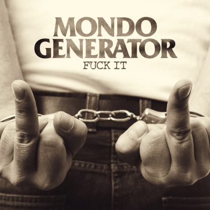 Mondo Generator - Fuck It [LP]