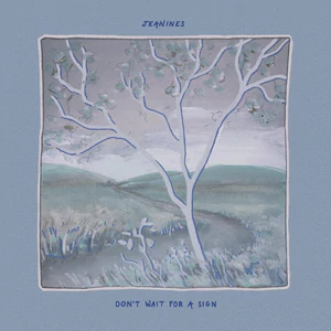 Jeanines - Don't Wait For A Sign [LP] (light blue vinyl)