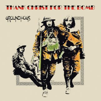 Groundhogs - Thank Christ For The Bomb [LP] (50TH Anniversary)