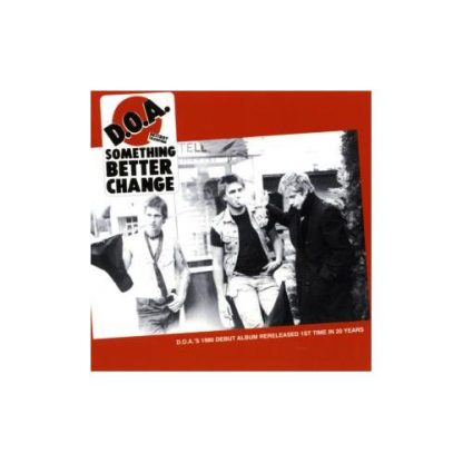 D.O.A. - Something Better Change [LP]