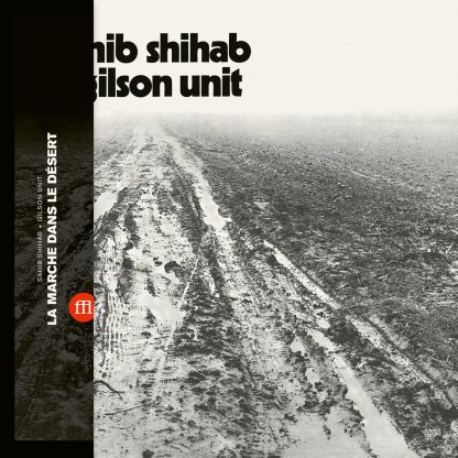 Sahib Shihab + Gilson Unit - La Marche Dans Le Desert [LP]