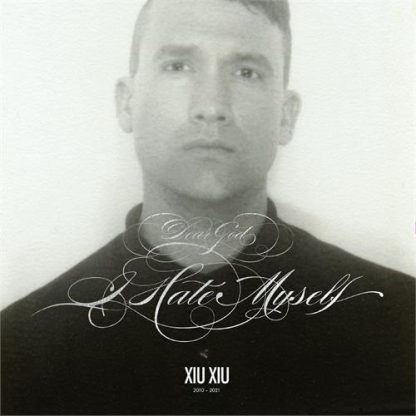 Xiu Xiu - Dear God, I Hate Myself [LTD LP+7"]