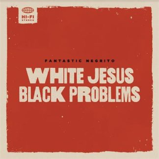 Fantastic Negrito - White Jesus Black Problems [LP]