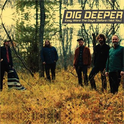Dig Deeper - Easy Were The Days (before I Met You) [LTD LP] (Mellow Yellow With Black Splatter Vinyl)