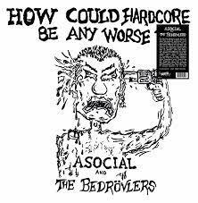 Asocial / Bedrovlerz - How Could Hardcore Be Any Worse? Vol. 1 [LP]