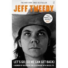 Jeff Tweedy - Let's Go (So We Can Go Back): A Memoir of Recording And Discording With Wilco. Etc [BOK]
