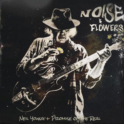 Neil Young + Promise of the Real - Noise and Flowers [2xLP]