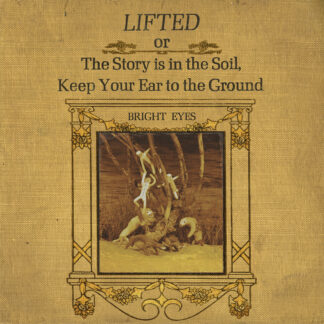 Bright Eyes - LIFTED Or The Story Is In The Soil, Keep Your Ear To The Ground [2xLP]