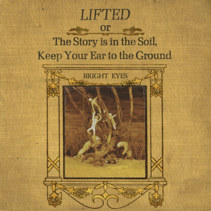 Bright Eyes - LIFTED Or The Story Is In The Soil, Keep Your Ear To The Ground [2xLP]