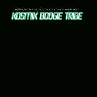 Kosmik Boogie Tribe - Early Arvo Ashtar Galactic Command Transmission [LP]