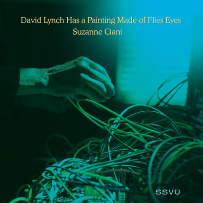 SSVU - David Lynch Has a Painting Made of Flies Eyes / Suzanne Ciani [LTD 7"] (RSD22)