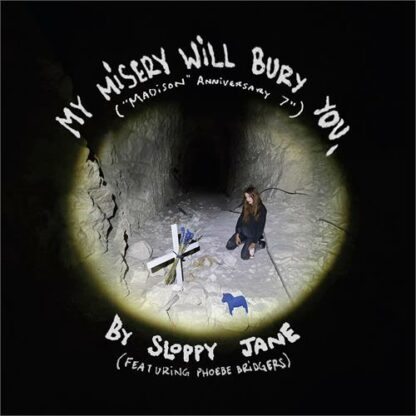 Sloppy Jane & Phoebe Bridgers - My Misery Will Bury You. [7"]