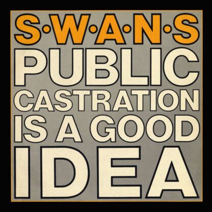 Swans - Public Castration Is A Good Idea [LP]