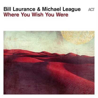 Bill Laurance & Michael League - Where You Wish You Were [LP]