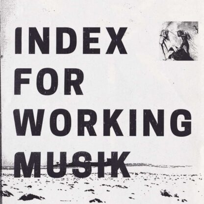 Index for Working Musik - Dragging the Needlework for The Kids at Uphole [LTD LP] (White Vinyl)