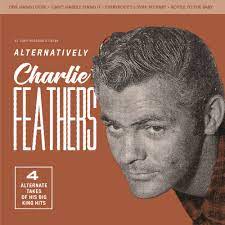 Charlie Feathers - Alternatively [7"]