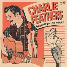 Charlie Feathers - Why Don't You [2xLP]
