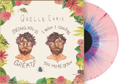 Quelle Chris - Being You Is Great, I Wish I Could Be You More Often [LTD LP] (Multi Color Splatter Vinyl)