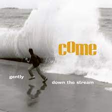 Come - Gently Down the Stream [LTD 2xLP] (RSD23)