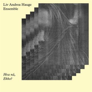 Liv Andrea Hauge Ensemble - Hva Nå, Ekko? [2xLP]