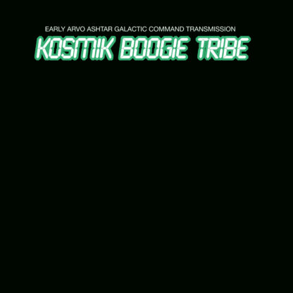 Kosmik Boogie Tribe - Early Arvo Ashtar Galactic Command Transmission [LTD LP] (Toxic Yellow Vinyl)
