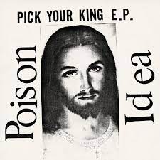 Poison Idea - Pick Your King [LP]