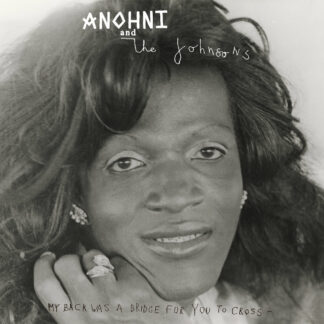 Anohni And The Johnsons - My Back Was A Bridge For You To Cross [LTD LP]