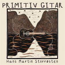 Hans Martin Storrøsten - Primitiv Gitar [LP]