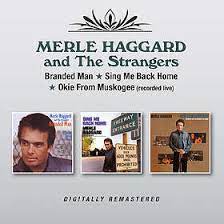 Merle Haggard and The Strangers - Branded Man/Sing Me Back Home/Okie from Muskogee [2xCD]
