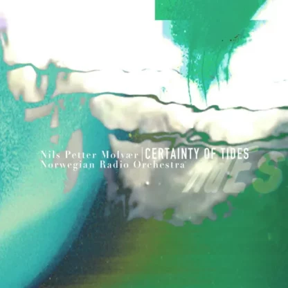 Nils Petter Molvær & KORK - Certainty Of Tides [LP]