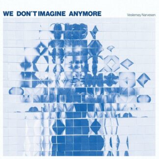 Veslemøy Narvesen - We Dont Imagine Anymore [LP]