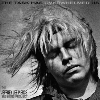 The Jeffrey Lee Pierce Sessions Project - The Task Has Overwhelmed Us [2xLP]