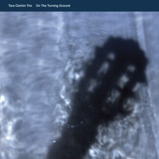 Tara Clerkin Trio - On The Turning Ground [LP]