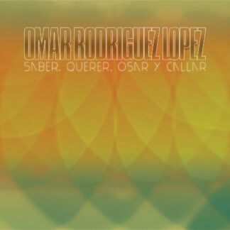 Omar Rodríguez-López - Saber, Querer, Osar Y Callar [LP]