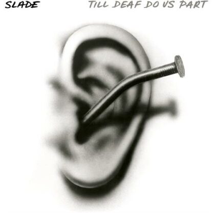 Slade - Till Deaf Do Us Part [LTD LP] (White And Black Splatter Vinyl)