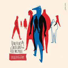Universal Indians w/ Joe McPhee - Skullduggery [LP]