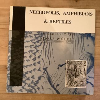 Graeme Revell / Nurse With Wound / Déficit Des Années Antérieures - Necropolis, Amphibians & Reptiles (The Music Of Adolf Wölfli) [LP] (2. hand)