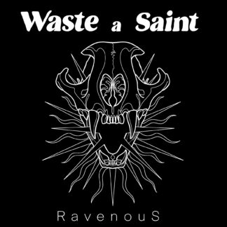 Waste a Saint - Ravenous [LP]
