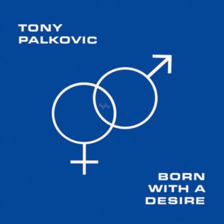 Tony Palkovic - Born With A Desire [LTD LP] (Translucent Orange Vinyl)