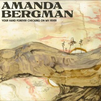 Amanda Bergman - Your Hand Forever Checking On My Fever [LP]