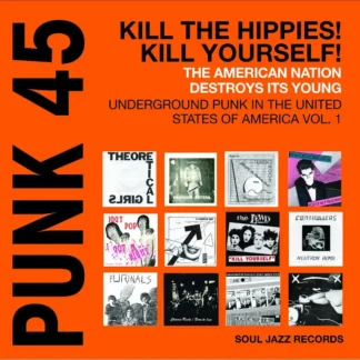 Soul Jazz Records presents - PUNK 45: Kill The Hippies! Kill Yourself! – Underground Punk in the USA 1978-1980 [LTD 2xLP] (Orange Vinyl) (RSD24)