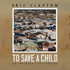Eric Clapton - To Save A Child [CD+Blu-Ray]