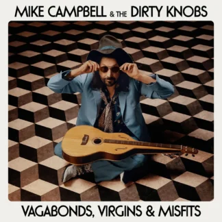 Mike Campbell & The Dirty Knobs - Vagabonds, Virgins & Misfits [LP]