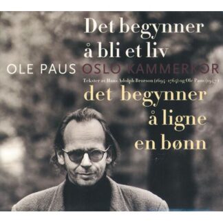 Ole Paus og Oslo Kammerkor - Det begynner å bli et liv [LP]