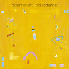 Robert Wyatt - Old Rottenhat [LP]
