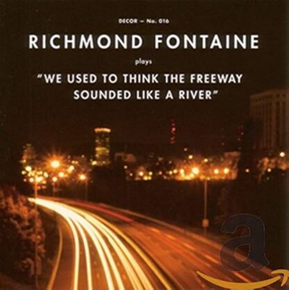 Richmond Fontaine - "We Used to Think the Freeway Sounded Like a River" [LP]