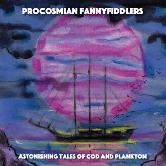 Procosmian Fannyfiddlers - Astonishing Tales Of Cod And Plankton [LP]