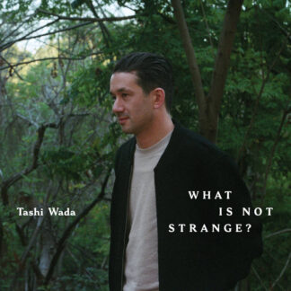 Tashi Wada - What Is Not Strange? [2xLP]