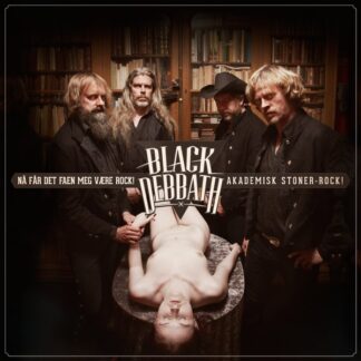 Black Debbath - Nå får det faen meg være rock! Akademisk stoner-rock [LP]