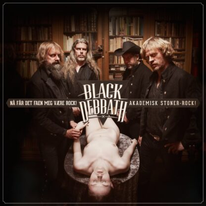 Black Debbath - Nå får det faen meg være rock! Akademisk stoner-rock [LP]